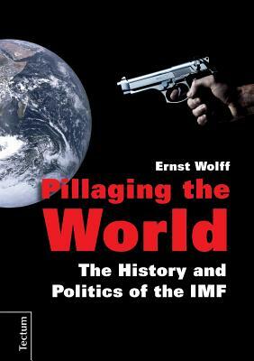 Pillaging the World by Ernst Wolff