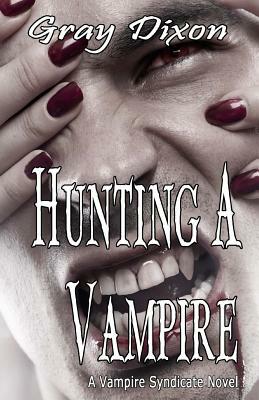 Hunting A Vampire by Gray Dixon