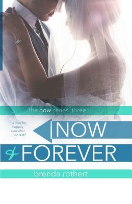 Now and Forever by Brenda Rothert