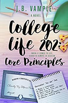 College Life 202: Core Principles by J.B. Vample