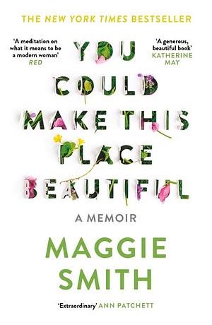 You Could Make This Place Beautiful: A Memoir by Maggie Smith