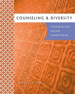 Counseling & Diversity: Counseling Asian Americans by Azara Santiago-Rivera, Devika Dibya Choudhuri, Bryan S. K. Kim