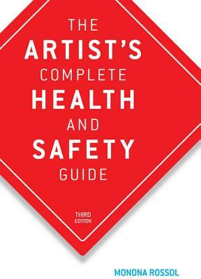 The Artist's Complete Health and Safety Guide by Monona Rossol
