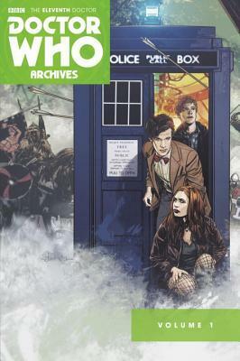 Doctor Who: The Eleventh Doctor Archives Omnibus Vol. 1 by Joshua Hale Fialkov, Kyle Latino, Matthew Smith, Matthew Dow Smith, Tim Hamilton, Mitch Gerads, Rachelle Rosenberg, Paul Grist, Blair Shedd, Mike Collins, Deborah McCumiskey, Horacio Domingues, Andy Kuhn, Charlie Kirchoff, Phil Elliott, Dan McDaid, Jimmy Broxton, Mark Buckingham, Andrew Currie, Tony Lee, Richard Rayner, Josh Adams