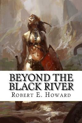 Beyond The Black River by Robert E. Howard