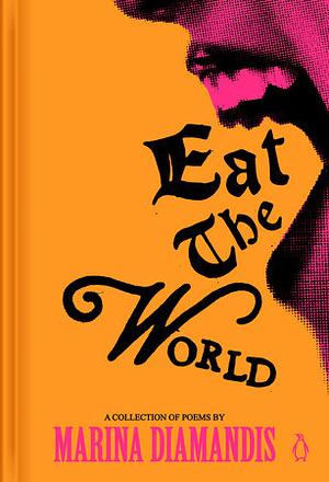 Eat the World: A Collection of Poems by Marina Diamandis