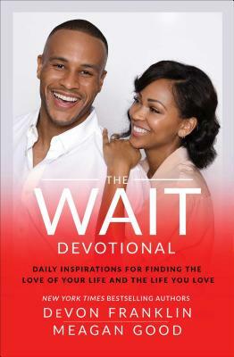 The Wait Devotional: Daily Inspirations for Finding the Love of Your Life and the Life You Love by Devon Franklin, Meagan Good