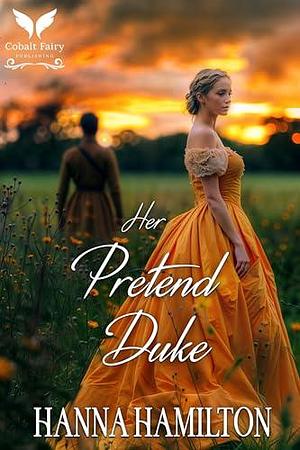 Her Pretend Duke by Hanna Hamilton