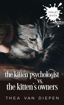 The Kitten Psychologist Versus The Kitten's Owners by Thea Van Diepen