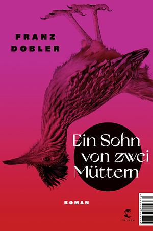 Ein Sohn von zwei Müttern by Franz Dobler
