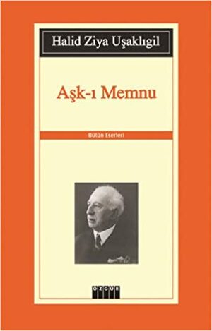 Aşk-ı Memnu - Günümüz Türkçesiyle by Halid Ziya Uşaklıgil