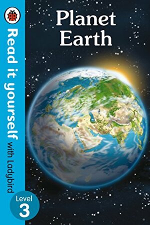 Planet Earth - Read It Yourself with Ladybird Level 3 by Ladybird Books