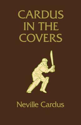 Cardus in the Covers by Neville Cardus