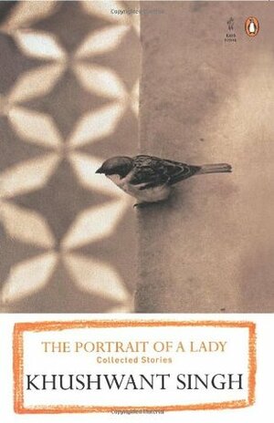 Portrait Of A Lady: Collected Stories by Khushwant Singh