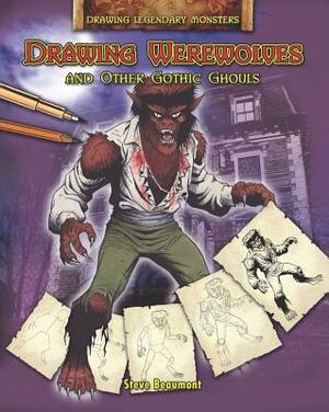 Drawing Werewolves and Other Gothic Ghouls by Steve Beaumont