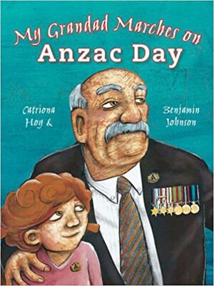 My Grandad Marches On Anzac Day by Catriona Hoy