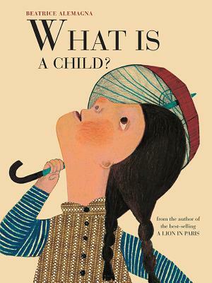 What Is a Child? by Beatrice Alemagna