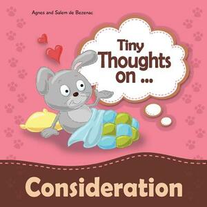 Tiny Thoughts on Consideration: Showing concern for others by Salem De Bezenac, Agnes De Bezenac