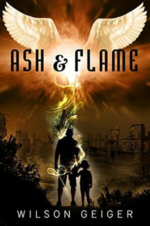 Ash & Flame: Episode One by Wilson Geiger