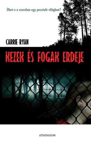 Kezek és fogak erdeje by Carrie Ryan