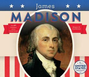 James Madison by Megan M. Gunderson