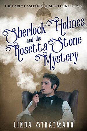 Sherlock Holmes and the Rosetta Stone Mystery by Linda Stratmann