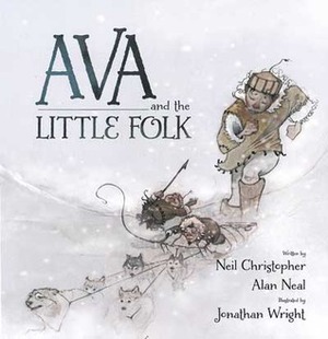 Ava and the Little Folk by Jonathan Wright, Neil Christopher, Alan Neal