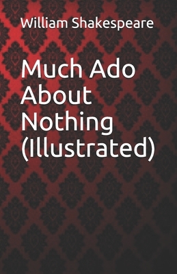 Much Ado About Nothing (Illustrated) by William Shakespeare