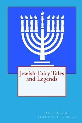Jewish Fairy Tales and Legends by Gertrude Landa, Aunt Naomi