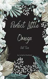 Perfect Little Omega  by Leigha Madison