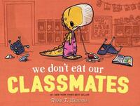 We Don't Eat Our Classmates by Ryan T. Higgins