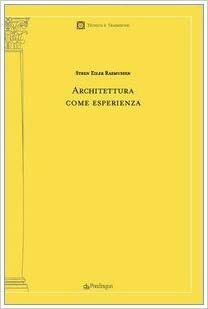 Architettura Come Esperienza by Steen Eiler Rasmussen