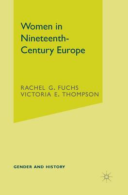 Women in Nineteenth-Century Europe by Rachel G. Fuchs, Victoria E. Thompson