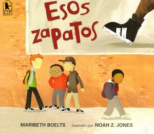 Esos Zapatos (Those Shoes) by Maribeth Boelts
