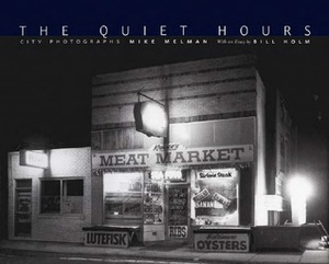 The Quiet Hours: City Photographs by Mike Melman, Bill Holm