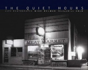 The Quiet Hours: City Photographs by Bill Holm, Mike Melman