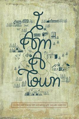 I Am a Town by Shari Smith