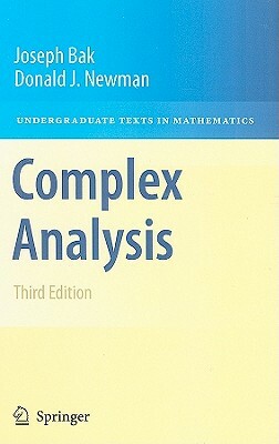 Complex Analysis by Donald J. Newman, Joseph Bak