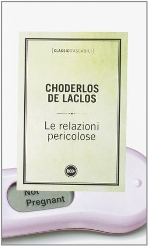 Le relazioni pericolose by Pierre Choderlos de Laclos