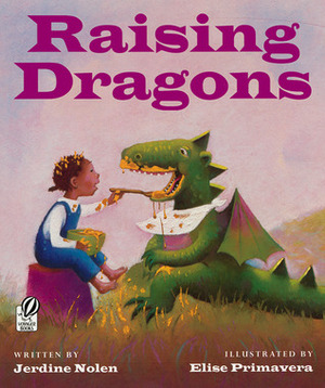 Raising Dragons by Jerdine Nolen, Elise Primavera