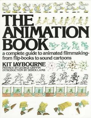 The Animation Book: A Complete Guide to Animated Filmmaking From Flip-books to Sound Cartoons by Kit Laybourne