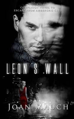 Leon's Wall by Joan Mauch