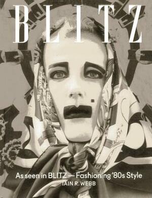 As Seen in Blitz: Fashioning '80s Style by Iain R. Webb
