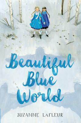 Beautiful Blue World by Suzanne LaFleur