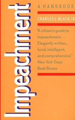 Impeachment: A Handbook by Charles L. Jr. Black