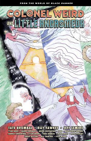Colonel Weird and Little Andromeda by Ray Fawkes, Tate Brombal, Jeff Lemire