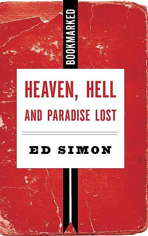 Heaven, Hell and Paradise Lost by Ed Simon