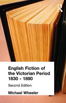 English Fiction of the Victorian Period by Michael Wheeler