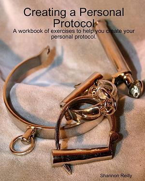 Creating a Personal Protocol by Shannon Reilly
