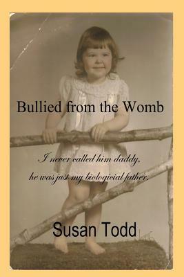 Bullied from the Womb by Susan Todd